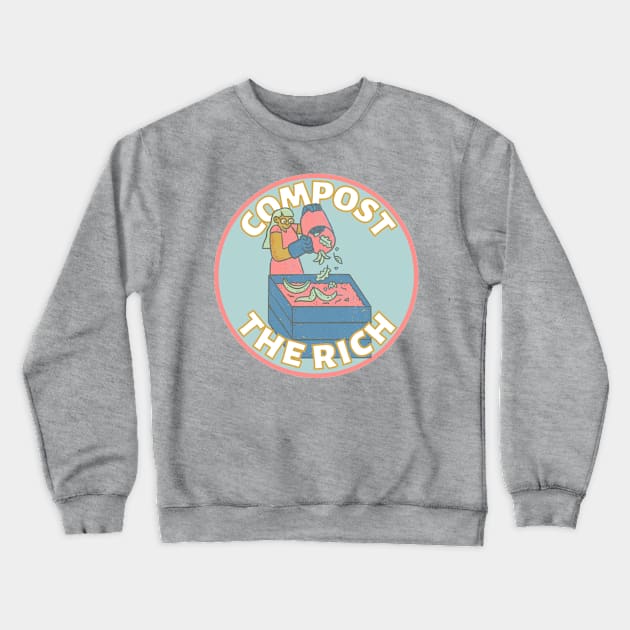 Compost the Rich Crewneck Sweatshirt by Caring is Cool